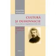 Cultura si duhovnicie. Articole publicate in Telegraful Roman (1930-1993), Volumul 1 de Dumitru Staniloae