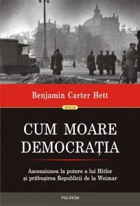 Cum moare democratia de Benjamin Carter Hett