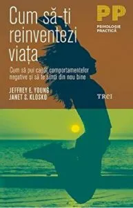 Cum sa-ti reinventezi viata. Cum sa pui capat comportamentelor negative si sa te simti din nou bine de Janet S. Klosko