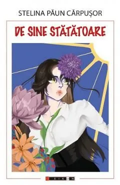 De sine statatoare de Stelina Paun Carpusor