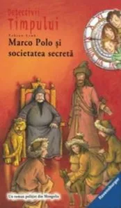 Detectivi in timp 5. Marco Polo si societatea secreta de Fabian Lenk