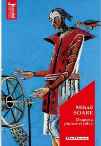Dragoste, pupeze si colaci de Mihail Soare