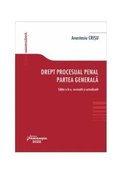 Drept procesual penal. Partea generală de Anastasiu Crisu
