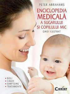 Enciclopedia medicala a sugarului si copilului mic. Ghid ilustrat - boli, cauze, simptome si tratamente