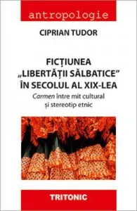 Fictiunea libertatii salbatice in secolul al XIX-lea de Ciprian Tudor