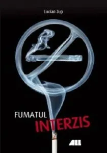 Fumatul Interzis de Lucian Zup