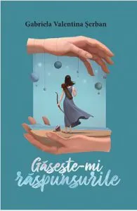 Gaseste-mi raspunsurile de Gabriela Valentina Serban