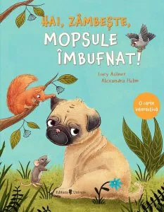 Hai, zâmbește, mopsule îmbufnat! de Lucy Astner