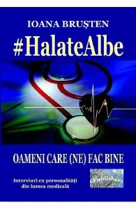 Halate albe. Oameni care (ne) fac bine de Ioana Brusten