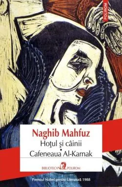 Hoțul și câinii. Cafeneaua Al-Karnak de Naghib Mahfuz