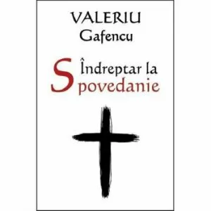 Indreptar la spovedanie. Editia a doua revizuita de Valeriu Gafencu