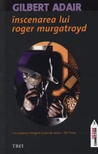 Inscenarea lui Roger Murgatroyd de Gilbert Adair