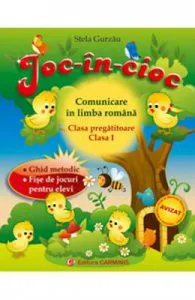 Joc-in-cioc comunicare in limba romana cls 1 clasa pregatitoare de Stela Gurzau