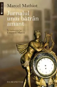 Jurnalul unui batran amant de Marcel Mathiot
