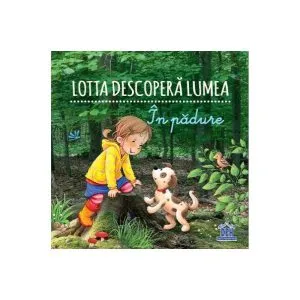Lotta descoperă lumea - În pădure de Sandra Grimm