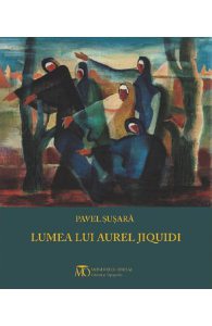 Lumea lui Aurel Jiquidi