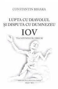 Lupta cu diavolul si disputa cu Dumnezeu. Iov de Constantin Bihara