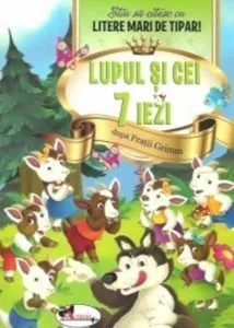 Lupul si cei 7 iezi - Stiu sa citesc cu litere mari de tipar! de Fratii Grimm