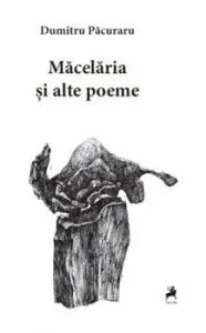 Macelaria si alte poeme de Dumitru Pacuraru