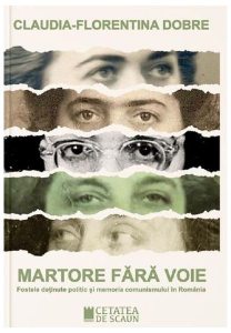 Martore fără voie. Fostele deținute politic și memoria comunismului în România