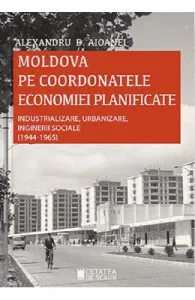 Moldova pe coordonatele economiei planificate de Alexandru D. Aioanei