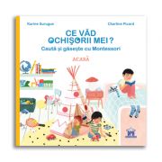 Montessori. Ce vad ochisorii mei. Acasa