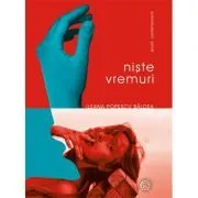 Niste vremuri, volumul I de leana Popescu Baldea