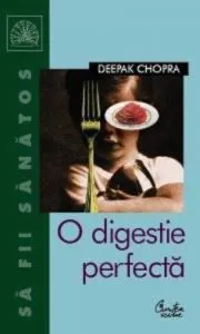 O digestie perfecta de Deepak Chopra