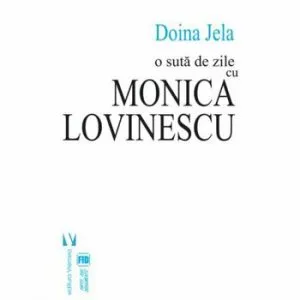 O suta de zile cu Monica Lovinescu ed.II de Doina Jela