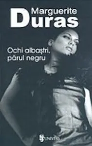 Ochi albastri, parul negru de Marguerite Duras