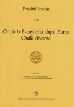 Omilii la Evanghelia dupa Marcu. Omilii diverse de Fericitul Ieronim