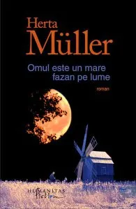 Omul este un mare fazan pe lume de Herta Mueller