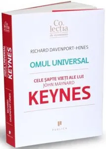 Omul universal. Cele sapte vieti ale lui John Maynard Keynes de Richard Davenport-Hines
