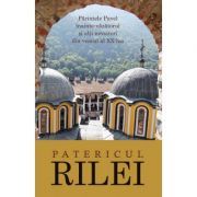 Patericul Rilei. Parintele Pavel inainte-vazatorul si alti nevoitori din veacul al 20-lea - arhim. Serafim Alexiev