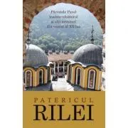 Patericul Rilei. Parintele Pavel inainte-vazatorul si alti nevoitori din veacul al 20-lea - arhim. Serafim Alexiev de Serafim Alexiev