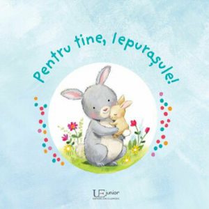 Pentru tine, Iepurasule