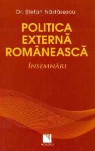 Politica externa romaneasca. Insemnari de Stefan Nastasescu