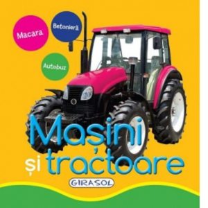 Primele mele imagini - Masini si tractoare
