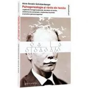Psihogenealogia si ranile din familie. Legaturile transgenerationale, secretele de familie, sindromul de aniversare, mostenirea traumelor si practica genosociogramei de Anne Ancelin Schuetzenberger