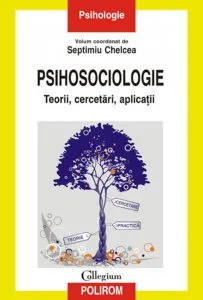 Psihosociologie. Teorii, cercetari, aplicatii de Septimiu Chelcea