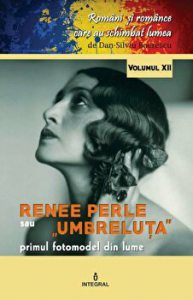 Renee Perle sau "Umbreluta". Primul fotomodel din lume. Volumul XII