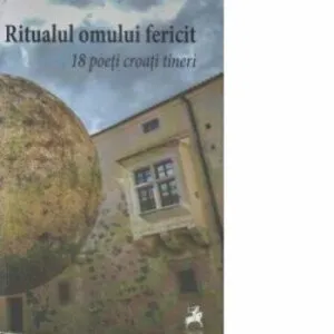 Ritualul omului fericit de Antologie poezie croata