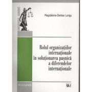 Rolul organizatiilor internationale in solutionarea pasnica a diferendelor internationale