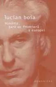 Romania, tara de frontiera a Europei de Lucian Boia