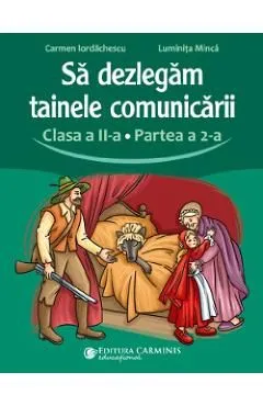 Sa dezlegam tainele comunicarii - Clasa 2 Partea a 2-a de Carmen Iordachescu