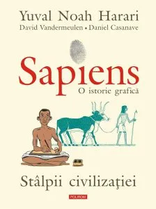 Sapiens. O istorie grafică (Vol. 2) Stâlpii civilizației de Yuval Noah Harari