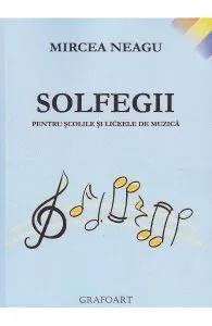 Solfegii pentru scolile si liceele de muzica de Mircea Neagu