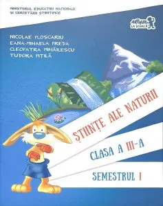 Stiinte ale naturii. Clasa a III-a. Semestrul I. Ed.2016 de Nicolae Ploscariu