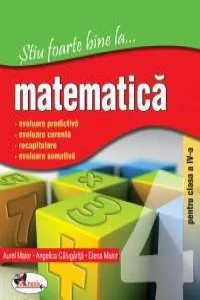 Stiu foarte bine la ...matematica, clasa a IV-a de Aurel Maior