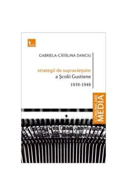 Strategii de supraviețuire a Școlii Gustiene de Gabriela-Catalina Danciu